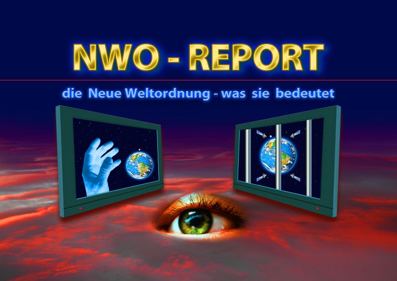 NWO-Report - Die neue Weltordnung - was sie bedeutet